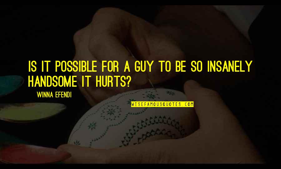 Soluble Vs Insoluble Quotes By Winna Efendi: Is it possible for a guy to be