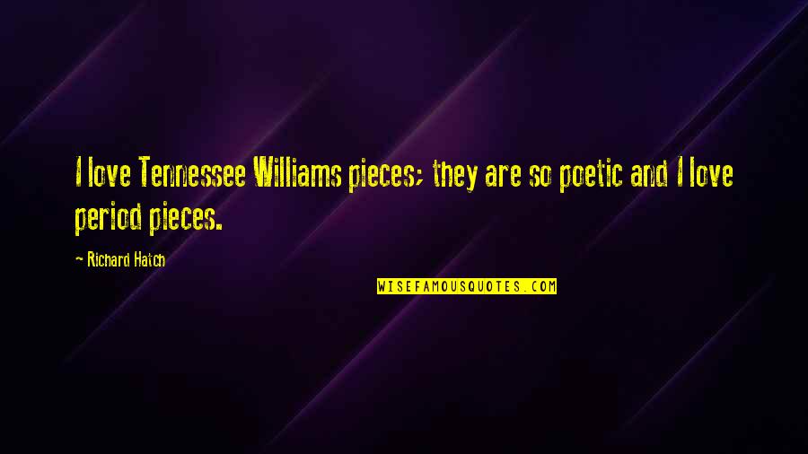 Solucion Factible Quotes By Richard Hatch: I love Tennessee Williams pieces; they are so