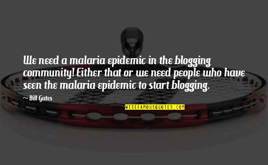 Soluk Borusu Quotes By Bill Gates: We need a malaria epidemic in the blogging Soluk Borusu Quotes By Bill Gates: We need a malaria epidemic in the blogging
