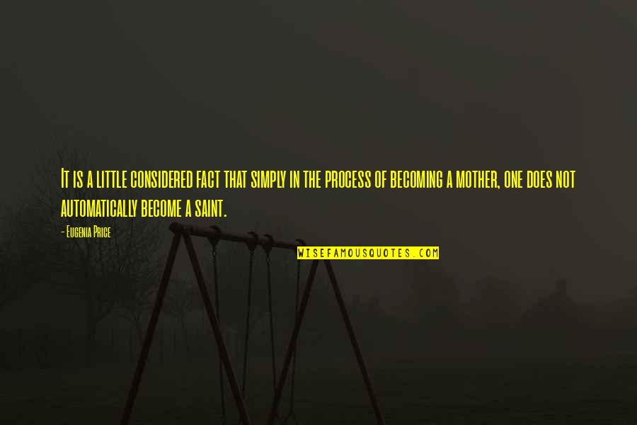 Soluk Borusu Quotes By Eugenia Price: It is a little considered fact that simply Soluk Borusu Quotes By Eugenia Price: It is a little considered fact that simply