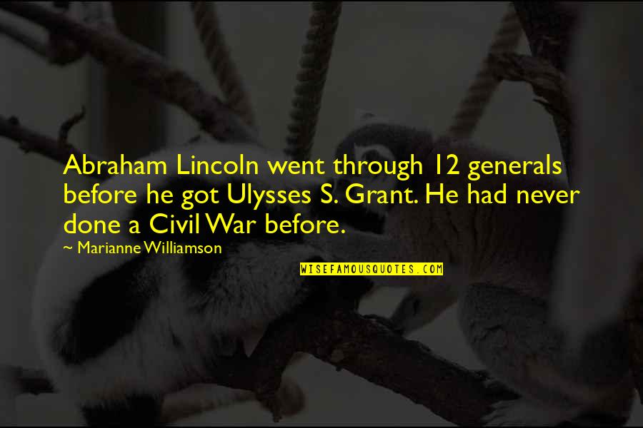 Solunaci Quotes By Marianne Williamson: Abraham Lincoln went through 12 generals before he Solunaci Quotes By Marianne Williamson: Abraham Lincoln went through 12 generals before he