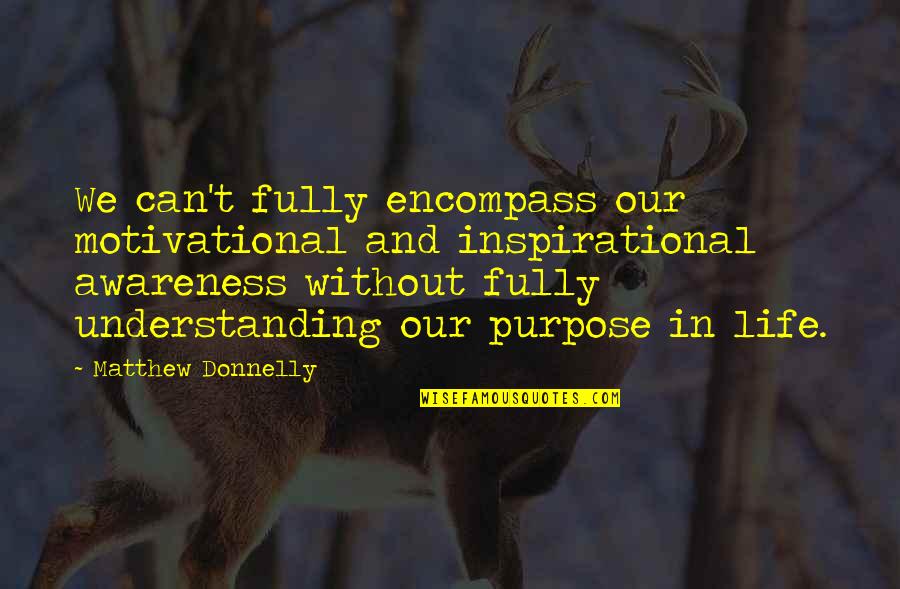 Solupac Quotes By Matthew Donnelly: We can't fully encompass our motivational and inspirational