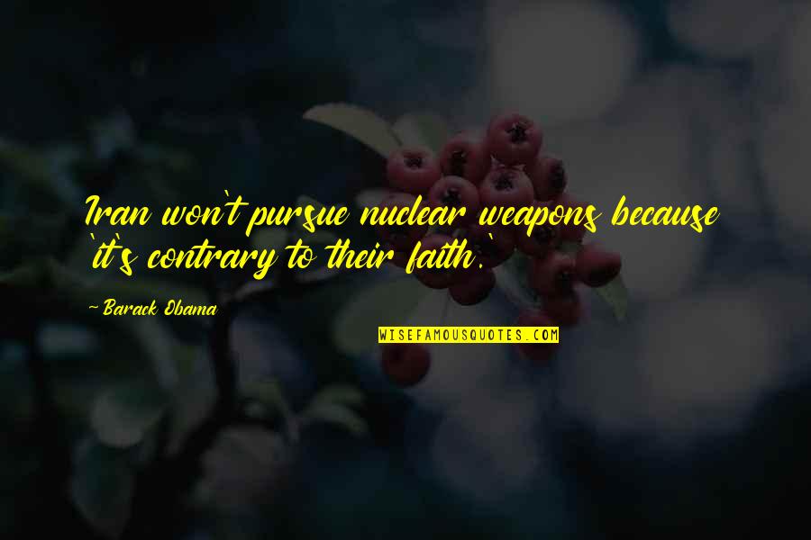 Solusi Student Quotes By Barack Obama: Iran won't pursue nuclear weapons because 'it's contrary
