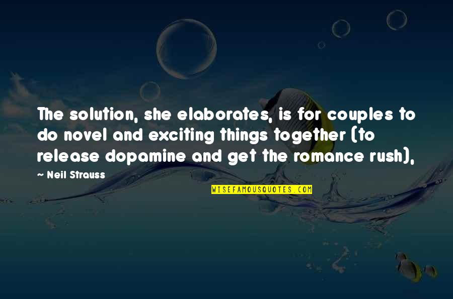 Solution Quotes By Neil Strauss: The solution, she elaborates, is for couples to
