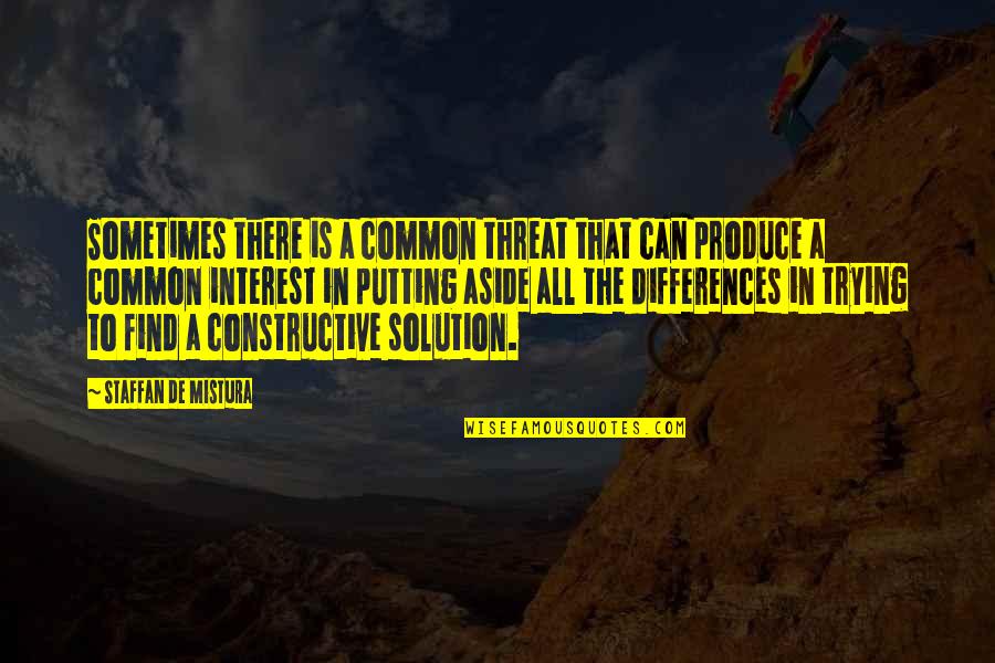 Solution Quotes By Staffan De Mistura: Sometimes there is a common threat that can