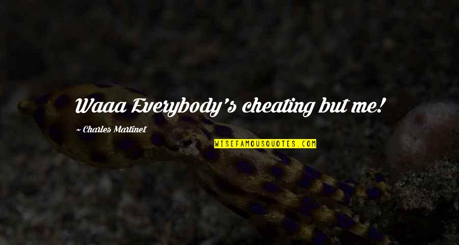 Solution Quotes Quotes By Charles Martinet: Waaa Everybody's cheating but me!