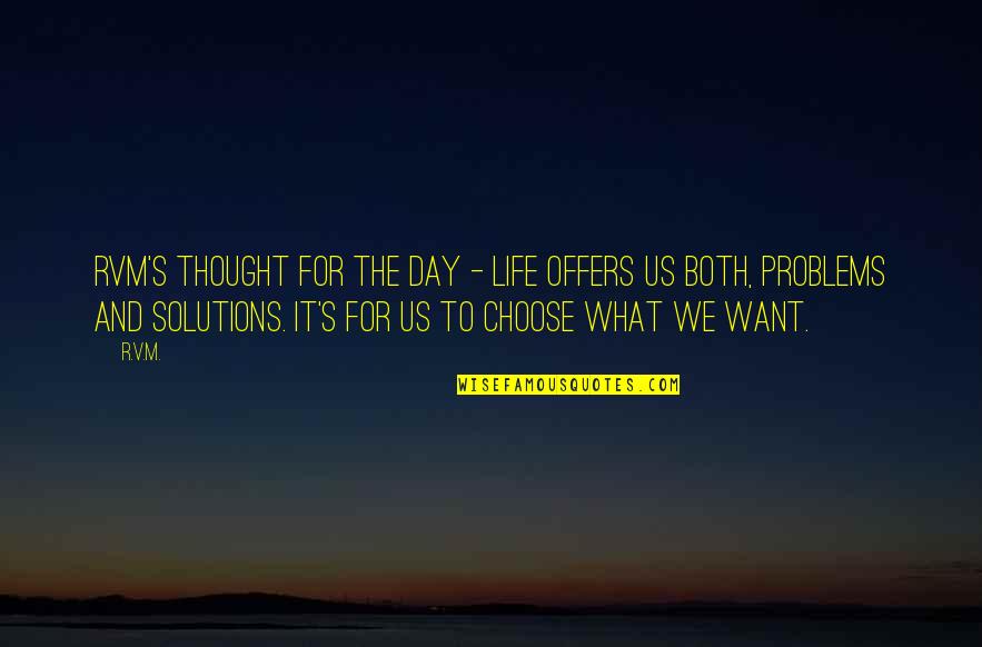 Solutions And Problems Quotes By R.v.m.: RVM's Thought for the Day - Life offers