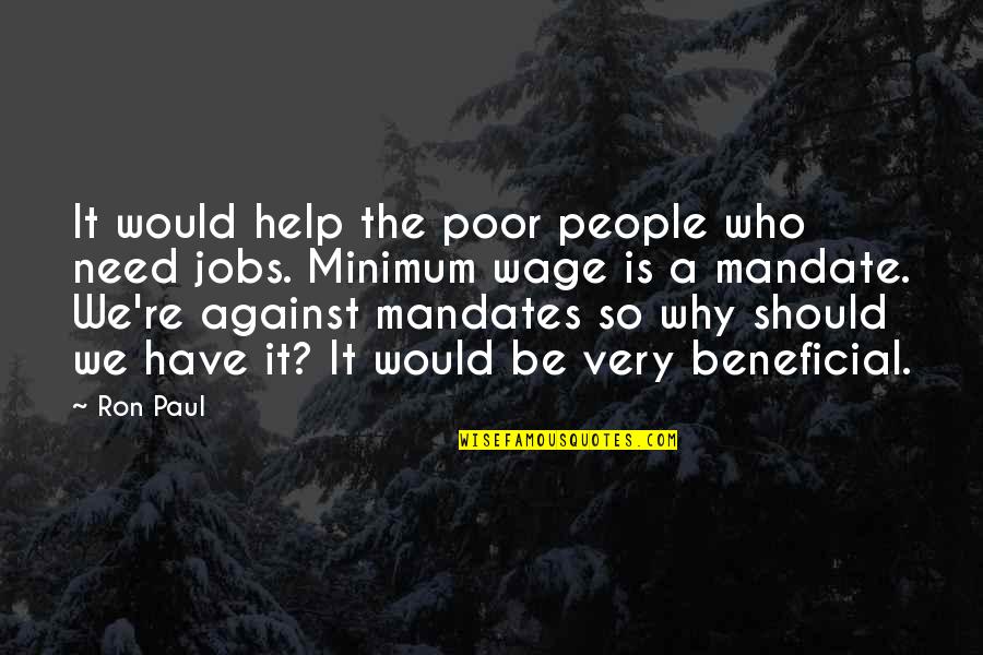 Solutions To Poverty Quotes By Ron Paul: It would help the poor people who need