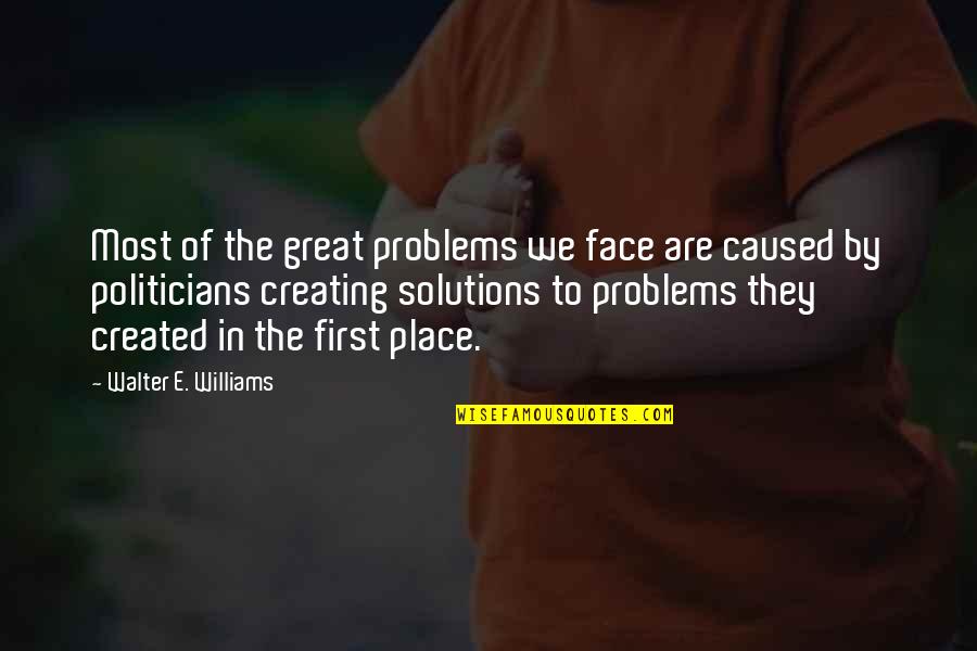 Solutions To Problems Quotes By Walter E. Williams: Most of the great problems we face are
