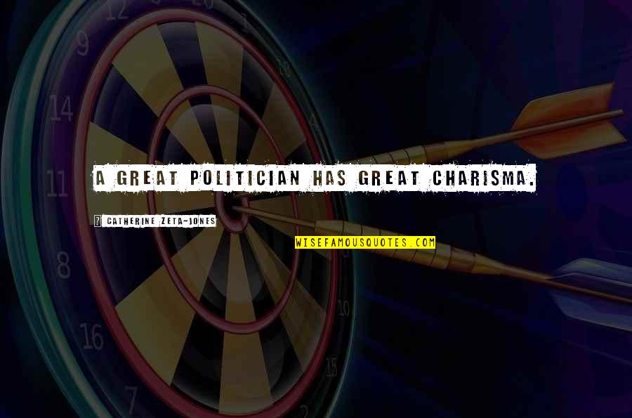 Solvabiliteitsratio Quotes By Catherine Zeta-Jones: A great politician has great charisma. Solvabiliteitsratio Quotes By Catherine Zeta-Jones: A great politician has great charisma.
