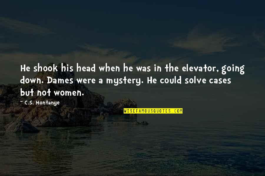 Solve A Mystery Quotes By C.S. Montanye: He shook his head when he was in