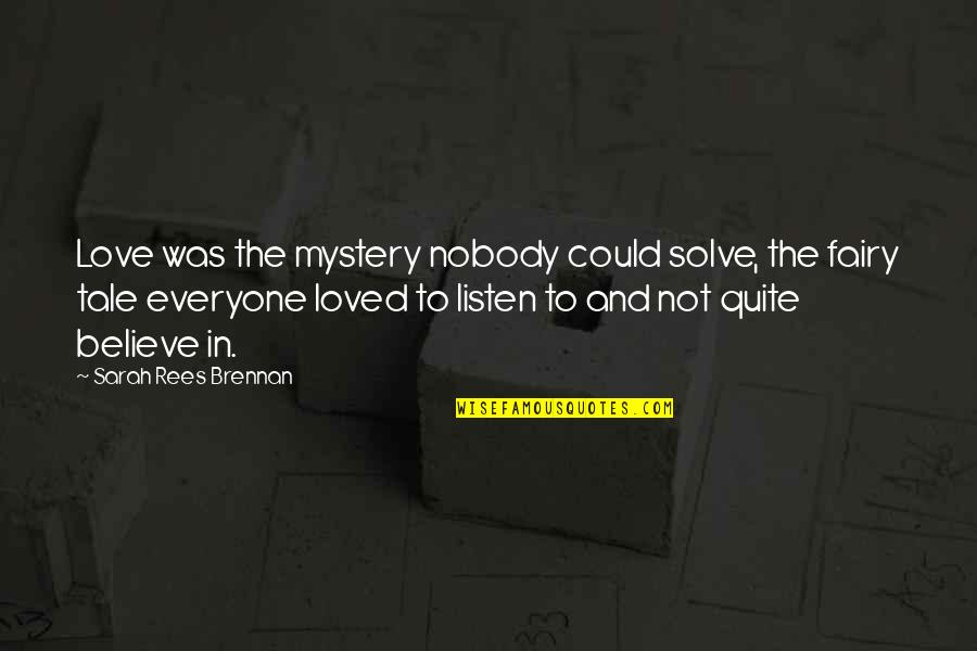 Solve A Mystery Quotes By Sarah Rees Brennan: Love was the mystery nobody could solve, the