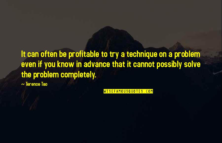 Solve A Problem Quotes By Terence Tao: It can often be profitable to try a