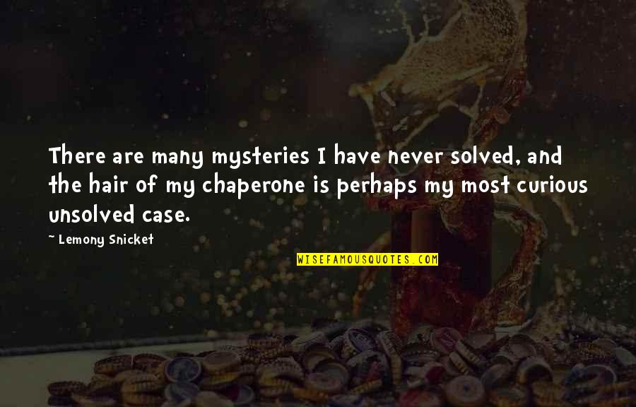 Solved Quotes By Lemony Snicket: There are many mysteries I have never solved,