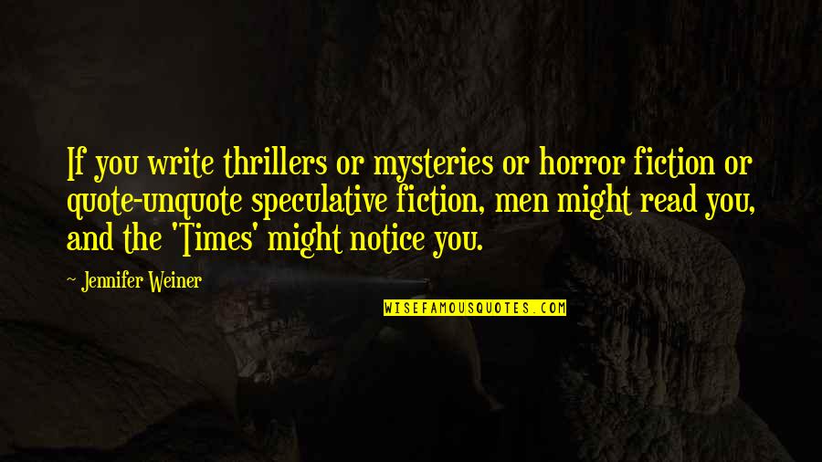 Solveiga Palionis Quotes By Jennifer Weiner: If you write thrillers or mysteries or horror Solveiga Palionis Quotes By Jennifer Weiner: If you write thrillers or mysteries or horror