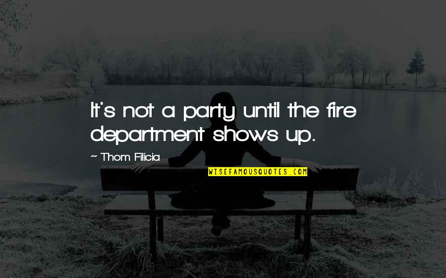 Solvejev Quotes By Thom Filicia: It's not a party until the fire department