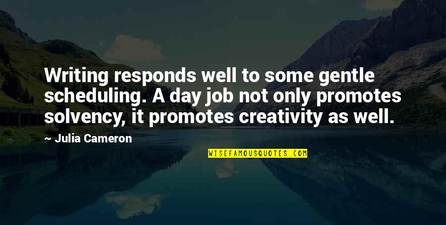 Solvency 2 Quotes By Julia Cameron: Writing responds well to some gentle scheduling. A Solvency 2 Quotes By Julia Cameron: Writing responds well to some gentle scheduling. A