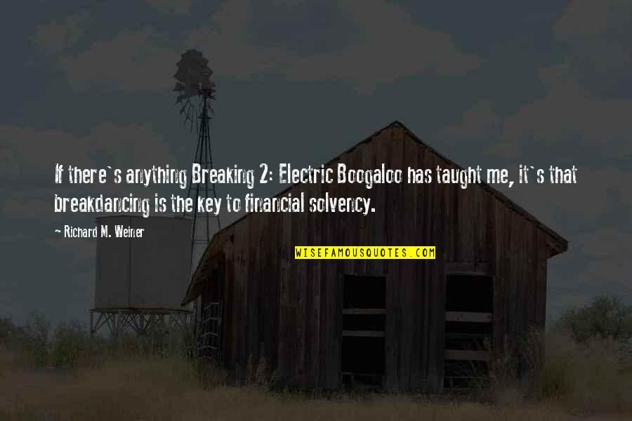 Solvency 2 Quotes By Richard M. Weiner: If there's anything Breaking 2: Electric Boogaloo has Solvency 2 Quotes By Richard M. Weiner: If there's anything Breaking 2: Electric Boogaloo has