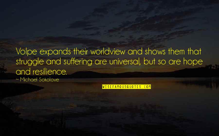 Solvi Quotes By Michael Sokolove: Volpe expands their worldview and shows them that Solvi Quotes By Michael Sokolove: Volpe expands their worldview and shows them that