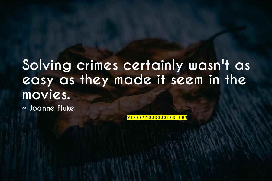 Solving Crimes Quotes By Joanne Fluke: Solving crimes certainly wasn't as easy as they