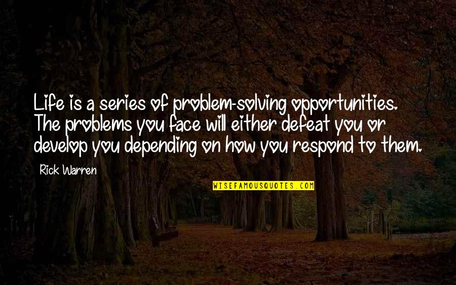 Solving Problems In Life Quotes By Rick Warren: Life is a series of problem-solving opportunities. The Solving Problems In Life Quotes By Rick Warren: Life is a series of problem-solving opportunities. The