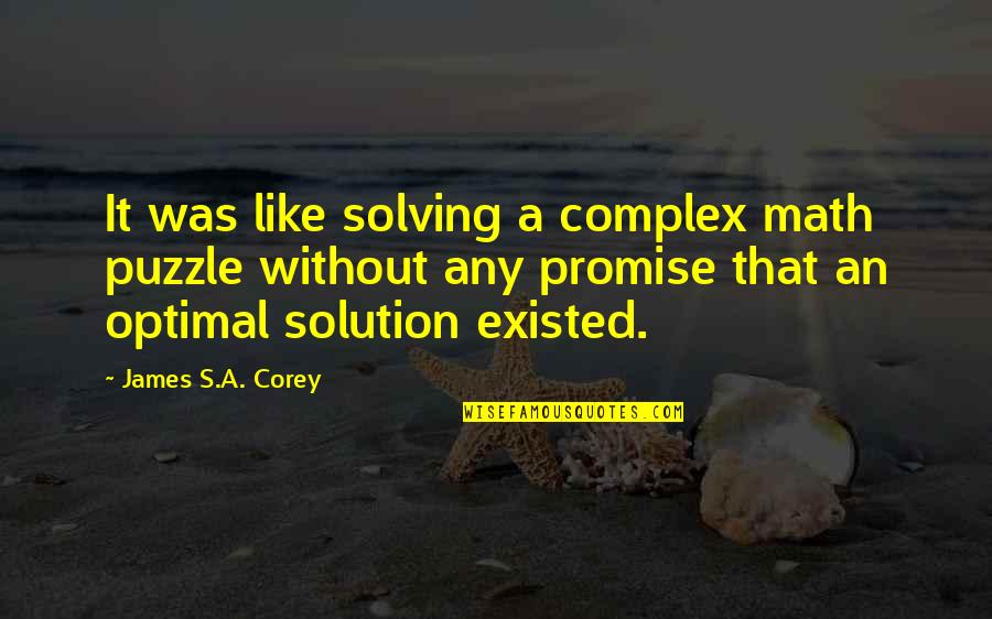 Solving Puzzle Quotes By James S.A. Corey: It was like solving a complex math puzzle Solving Puzzle Quotes By James S.A. Corey: It was like solving a complex math puzzle