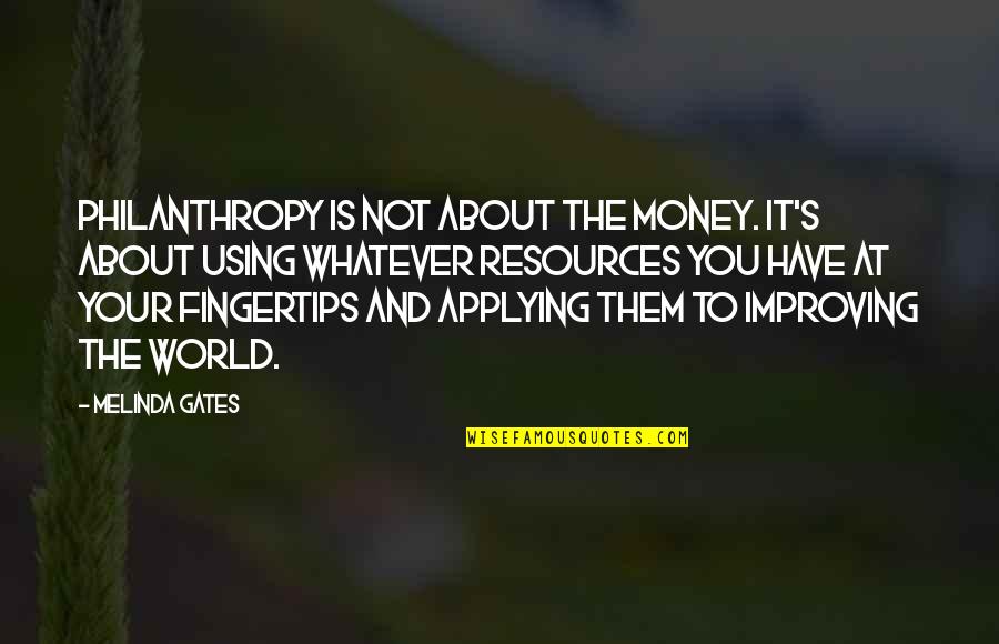 Solving Violence With Violence Quotes By Melinda Gates: Philanthropy is not about the money. It's about