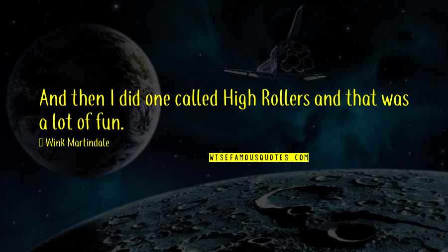 Solving World Hunger Quotes By Wink Martindale: And then I did one called High Rollers