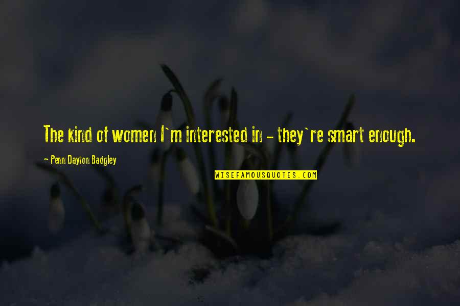 Solymosi Erno Quotes By Penn Dayton Badgley: The kind of women I'm interested in -