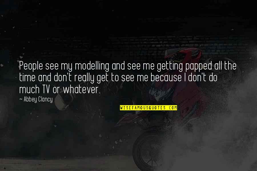 Solyndra Company Quotes By Abbey Clancy: People see my modelling and see me getting Solyndra Company Quotes By Abbey Clancy: People see my modelling and see me getting