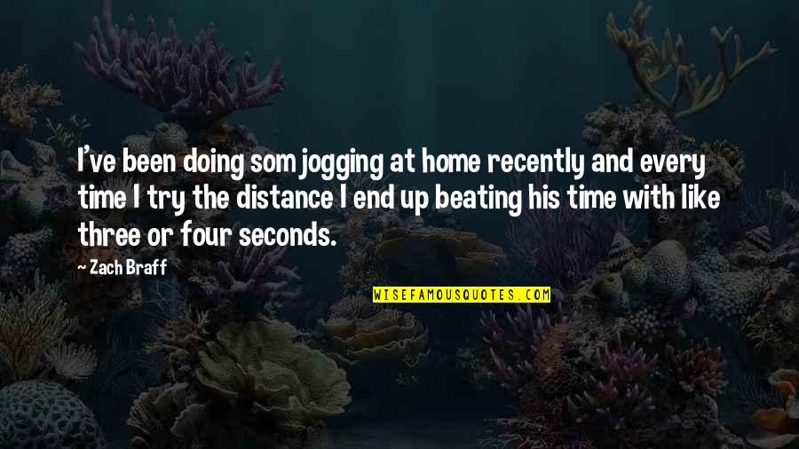 Som Quotes By Zach Braff: I've been doing som jogging at home recently