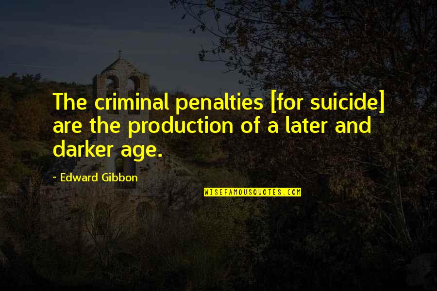 Somali Pride Quotes By Edward Gibbon: The criminal penalties [for suicide] are the production