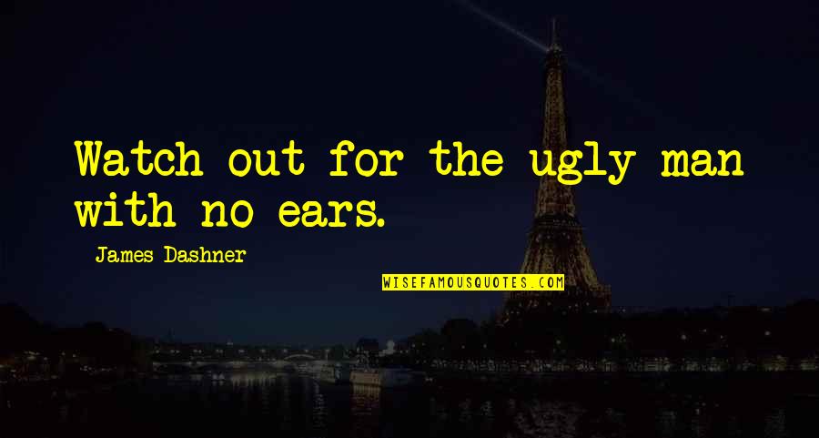 Somali Quotes By James Dashner: Watch out for the ugly man with no