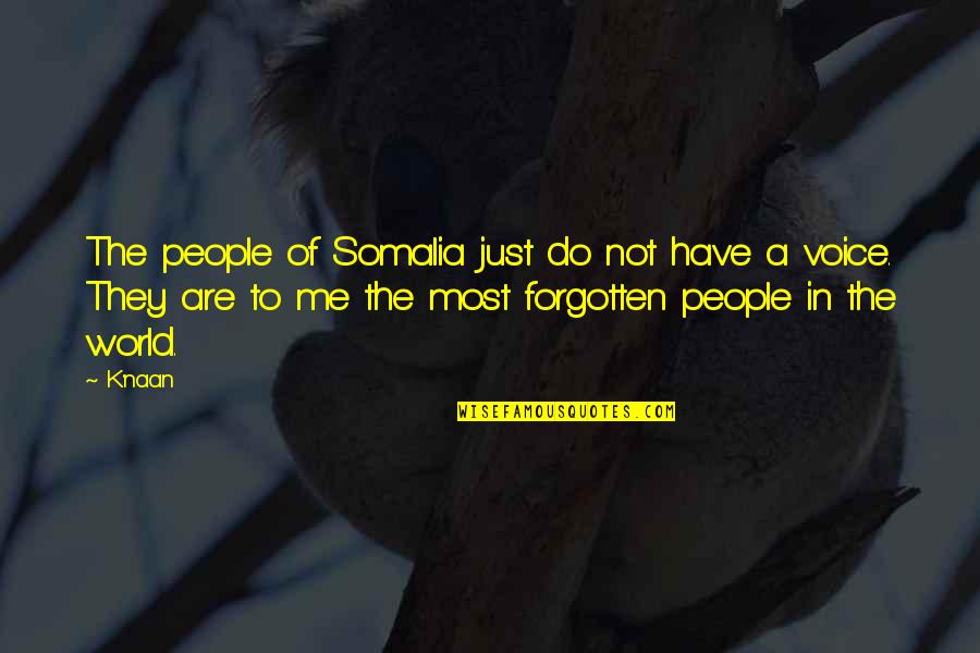 Somalia Quotes By K'naan: The people of Somalia just do not have