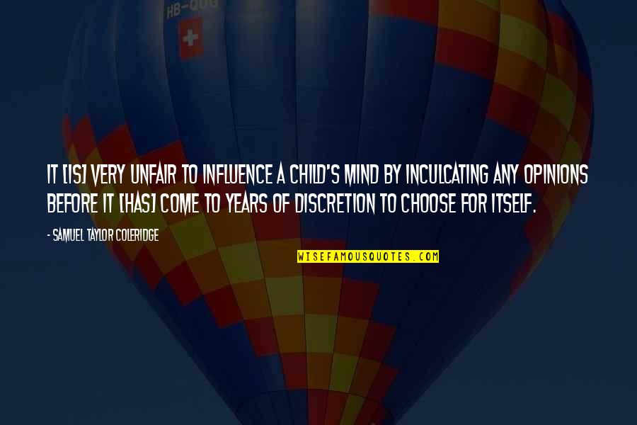 Somalias Flora Quotes By Samuel Taylor Coleridge: It [is] very unfair to influence a child's