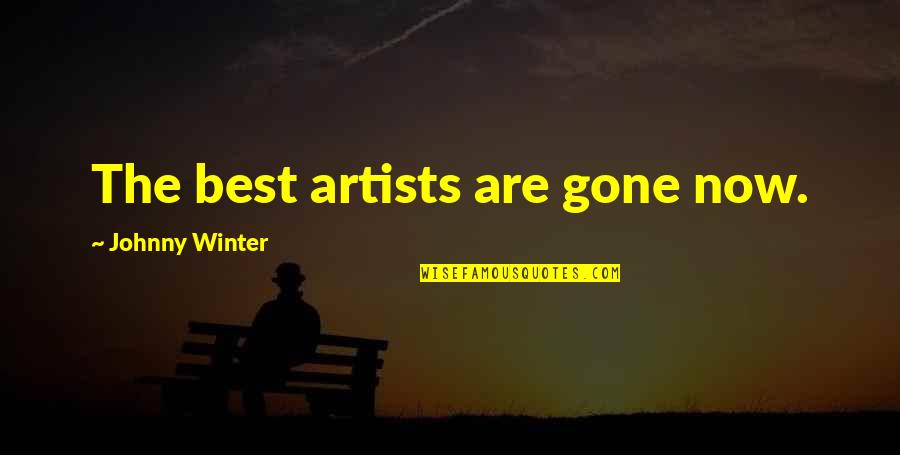 Somaliland Independence Quotes By Johnny Winter: The best artists are gone now. Somaliland Independence Quotes By Johnny Winter: The best artists are gone now.