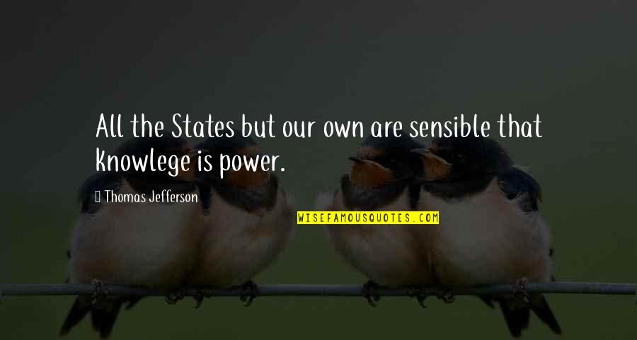 Somaliland Quotes By Thomas Jefferson: All the States but our own are sensible Somaliland Quotes By Thomas Jefferson: All the States but our own are sensible