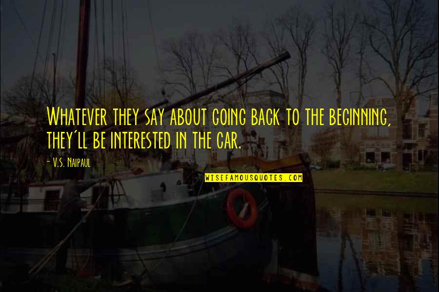 Somalis In America Quotes By V.S. Naipaul: Whatever they say about going back to the Somalis In America Quotes By V.S. Naipaul: Whatever they say about going back to the
