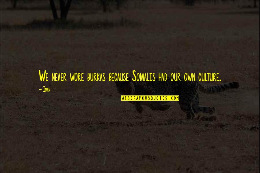Somalis Quotes By Iman: We never wore burkas because Somalis had our