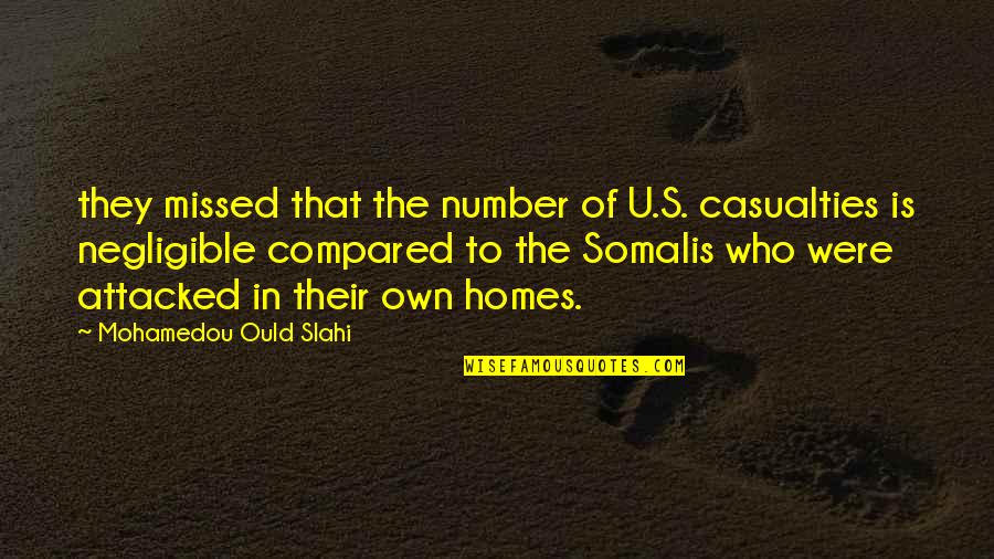 Somalis Quotes By Mohamedou Ould Slahi: they missed that the number of U.S. casualties Somalis Quotes By Mohamedou Ould Slahi: they missed that the number of U.S. casualties