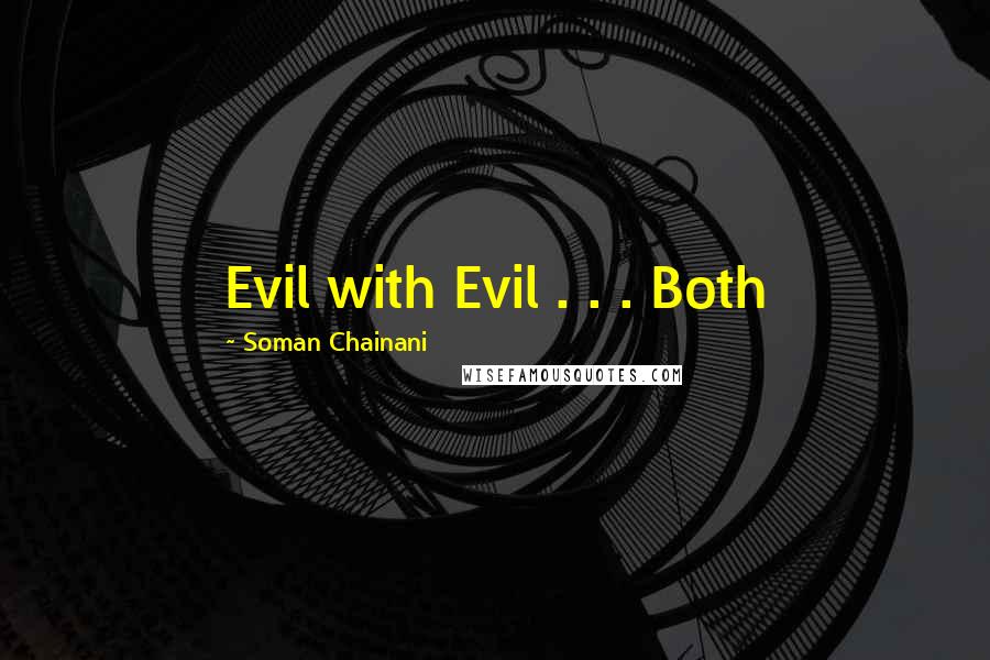 Soman Chainani quotes: Evil with Evil . . . Both