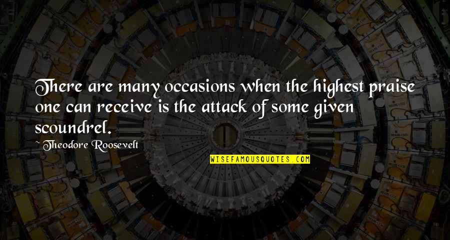 Somani Enterprises Quotes By Theodore Roosevelt: There are many occasions when the highest praise