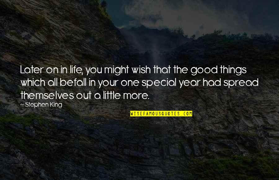 Somani Outdoor Quotes By Stephen King: Later on in life, you might wish that