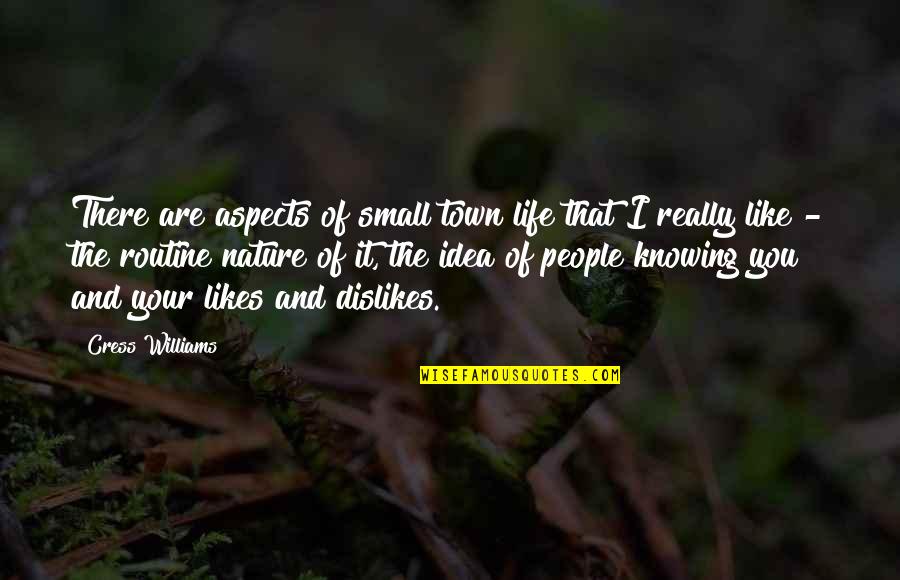 Somarakis Pump Quotes By Cress Williams: There are aspects of small town life that Somarakis Pump Quotes By Cress Williams: There are aspects of small town life that