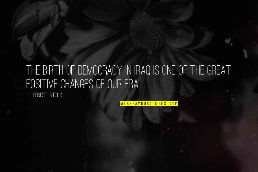 Somaro Vs Hand Quotes By Ernest Istook: The birth of democracy in Iraq is one