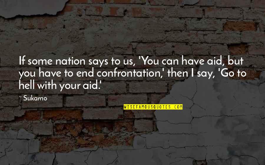 Somaro Vs Hand Quotes By Sukarno: If some nation says to us, 'You can Somaro Vs Hand Quotes By Sukarno: If some nation says to us, 'You can