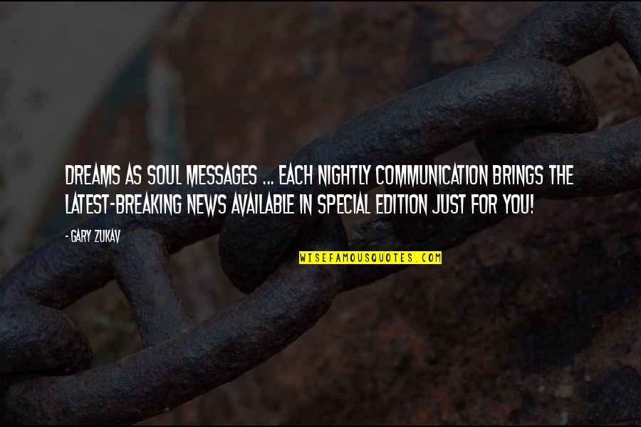 Somasundaram Shivkamini Quotes By Gary Zukav: Dreams as soul messages ... each nightly communication Somasundaram Shivkamini Quotes By Gary Zukav: Dreams as soul messages ... each nightly communication