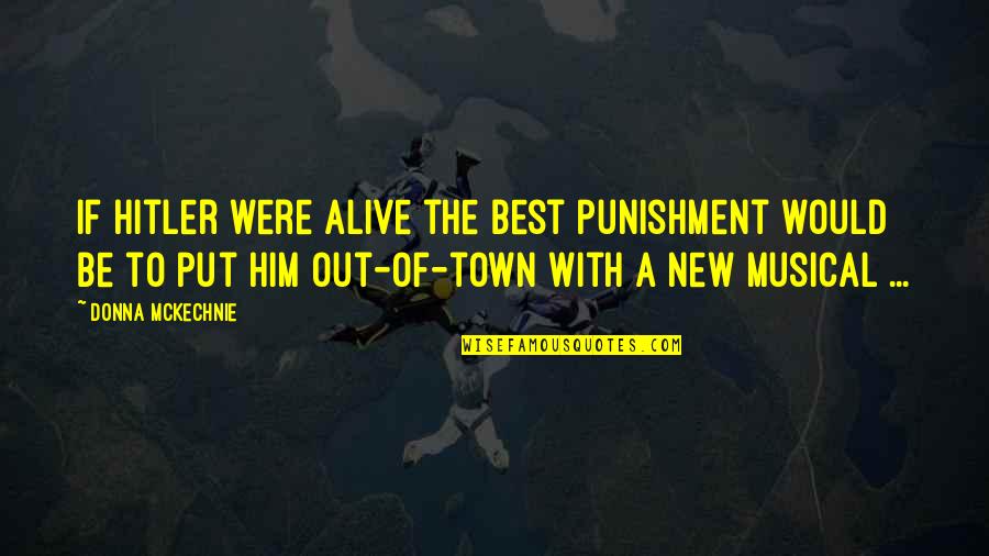 Somasundaram South Quotes By Donna McKechnie: If Hitler were alive the best punishment would