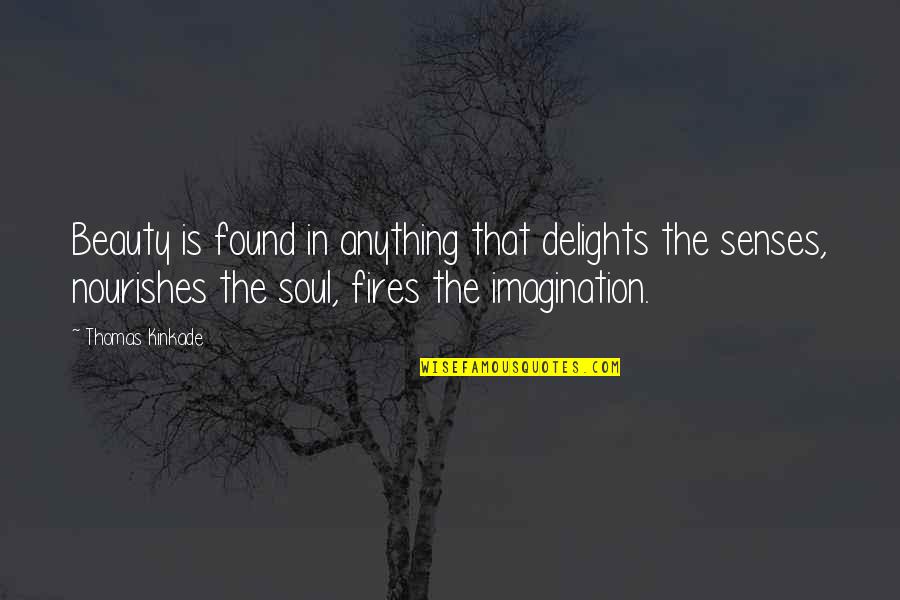 Somatization Syndrome Quotes By Thomas Kinkade: Beauty is found in anything that delights the