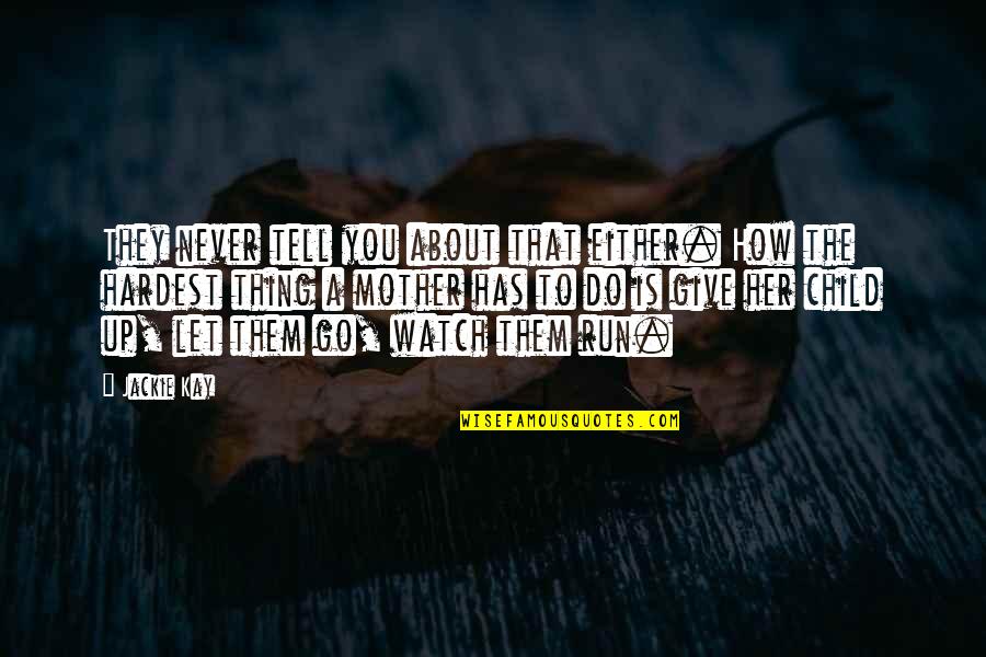 Somatoform Pain Quotes By Jackie Kay: They never tell you about that either. How